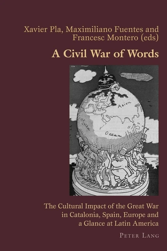 A Civil War of Words: The Cultural Impact of the Great War in Catalonia, Spain, Europe and a Glance at Latin America: 72 (Hispanic Studies: Culture and Ideas)