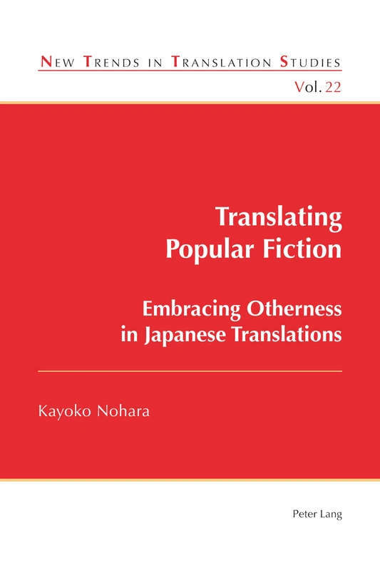 Translating Popular Fiction: Embracing Otherness in Japanese Translations: 22 (New Trends in Translation Studies)