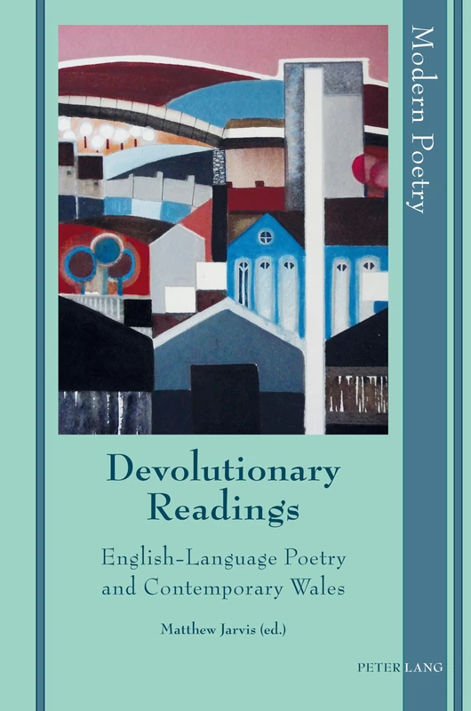 Devolutionary Readings: English-Language Poetry and Contemporary Wales: 10 (Modern Poetry)