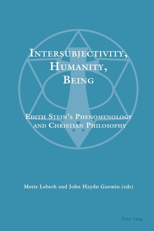 Intersubjectivity, Humanity, Being: Edith Stein’s Phenomenology and Christian Philosophy