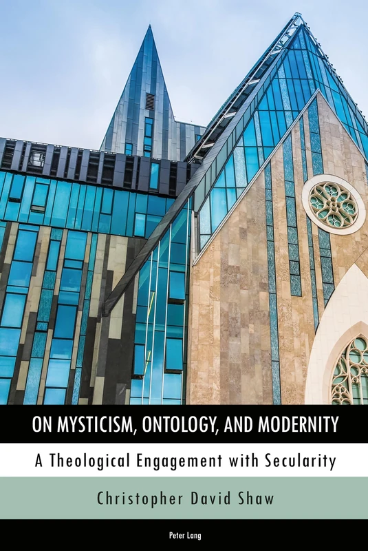 On Mysticism, Ontology, and Modernity: A Theological Engagement with Secularity