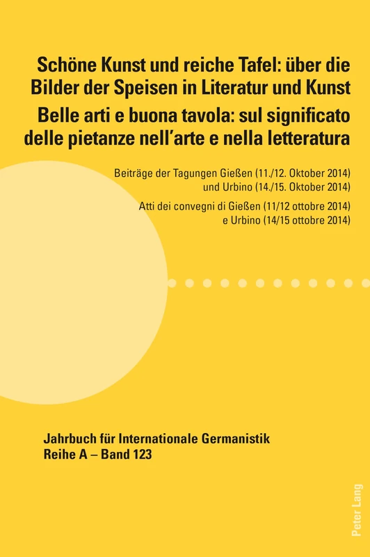 Schöne Kunst Und Reiche Tafel: Über Die Bilder Der Speisen in Literatur Und Kunst / Belle Arti E Buona Tavola: Sul Significato Delle Pietanze ... Für Internationale Germanistik - Reihe a)