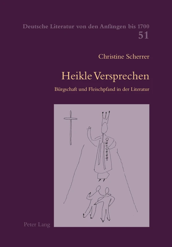 Heikle Versprechen: Buergschaft und Fleischpfand in der Literatur: 51 (Deutsche Literatur Von Den Anfängen Bis 1700)