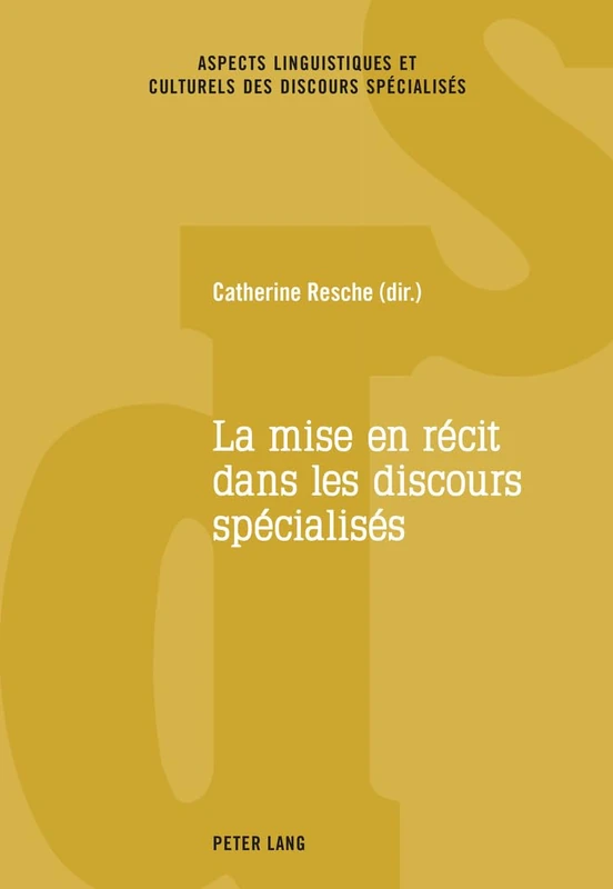 La Mise En Récit Dans Les Discours Spécialisés: 2 (Aspects Linguistiques Et Culturels Des Discours Spécialisés)