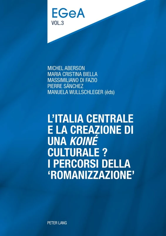 L’Italia centrale e la creazione di una «koiné» culturale?: I percorsi della «romanizzazione»: 3 (Etudes genevoises sur l’Antiquité)