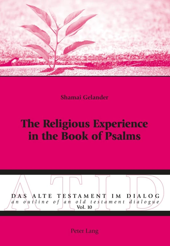 The Religious Experience in the Book of Psalms: 10 (Alte Testament Im Dialog - an Outline of an Old Testament Dialogue) - Image 1