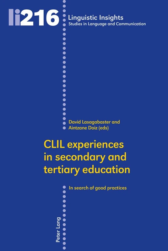 CLIL experiences in secondary and tertiary education: In search of good practices: 216 (Linguistic Insights: Studies in Language and Communication)
