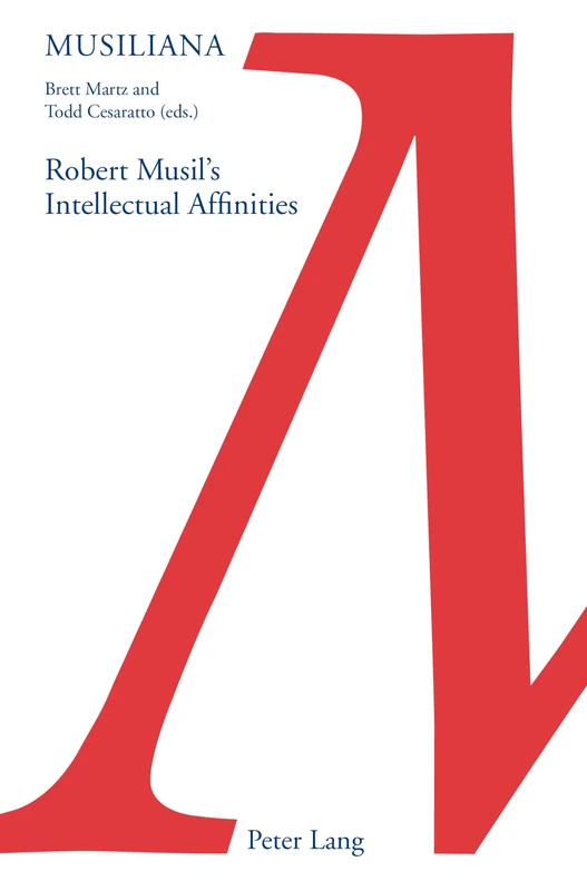 Robert Musil's Intellectual Affinities: 17 (Musiliana)