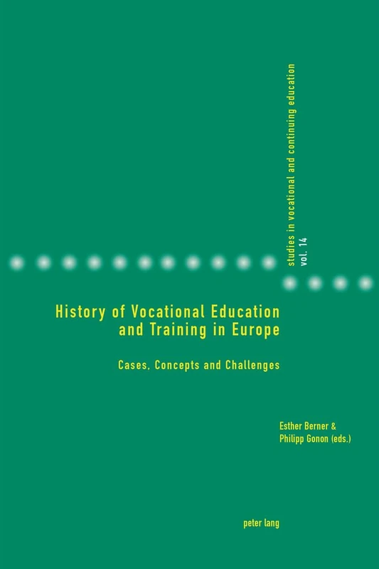 History of Vocational Education and Training in Europe: Cases, Concepts and Challenges: 14 (Studies in Vocational and Continuing Education) - Image 1