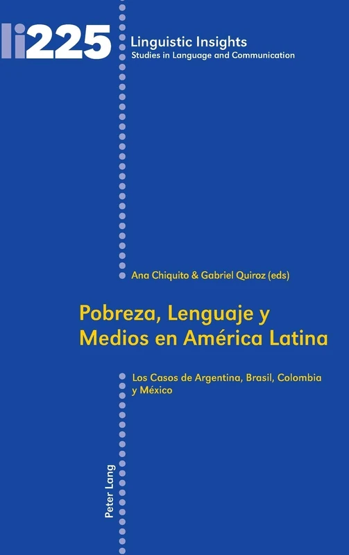 Pobreza, Lenguaje y Medios en América Latina: Los Casos de Argentina, Brasil, Colombia y México: 225 (Linguistic Insights)
