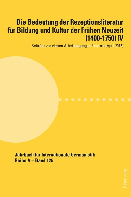 Die Bedeutung Der Rezeptionsliteratur Fuer Bildung Und Kultur Der Fruehen Neuzeit (1400-1750) IV: Beitraege Zur Vierten Arbeitstagung in Palermo ... Fuer Internationale Germanistik - Reihe a) - Image 1