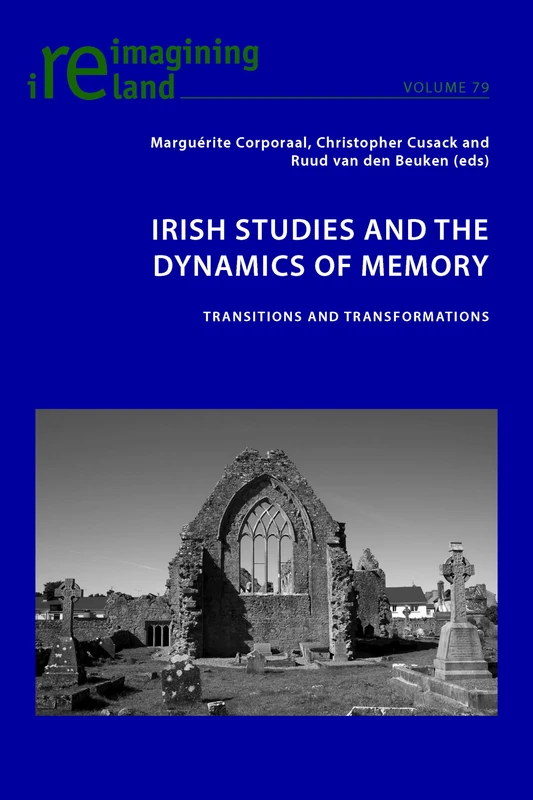 Irish Studies and the Dynamics of Memory: Transitions and Transformations: 79 (Reimagining Ireland)