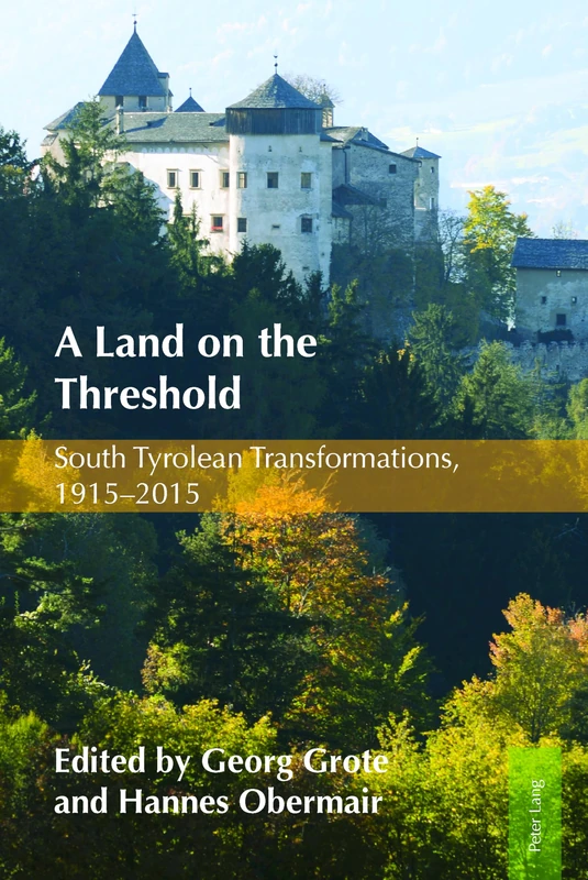 A Land on the Threshold: South Tyrolean Transformations, 1915–2015