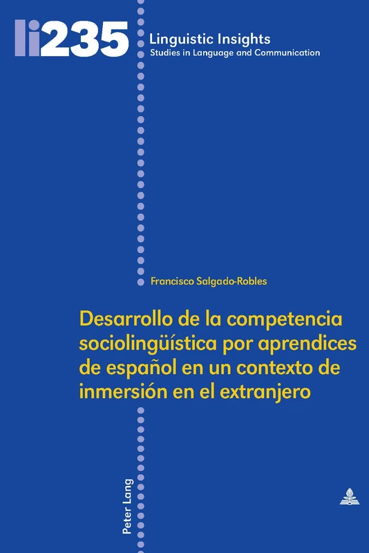 Desarrollo de la competencia sociolingüística por aprendices de español en un contexto de inmersión en el extranjero: 235 (Linguistic Insights)