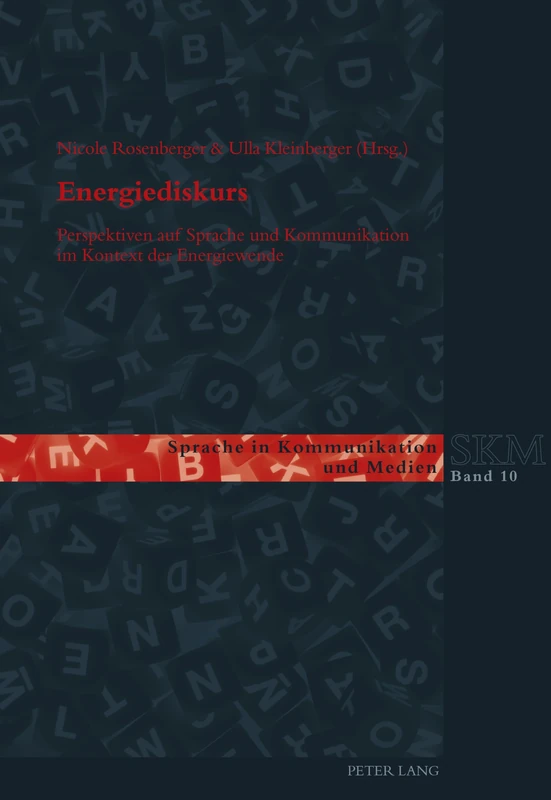 Energiediskurs: Perspektiven auf Sprache und Kommunikation im Kontext der Energiewende: 10 (Sprache in Kommunikation und Medien)