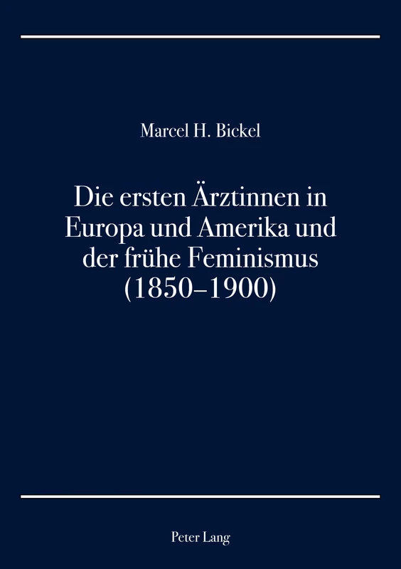 Die Ersten Aerztinnen in Europa Und Amerika Und Der Fruehe Feminismus (1850-1900)