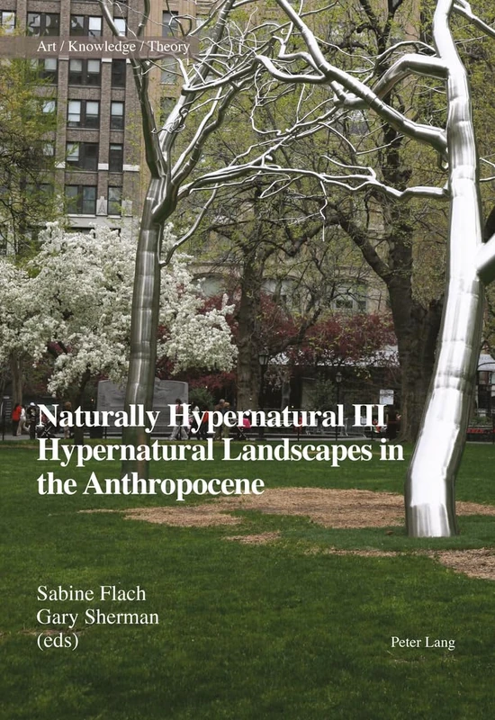 Naturally Hypernatural III: Hypernatural Landscapes in the Anthropocene: 5 (Art – Knowledge – Theory) - Image 1