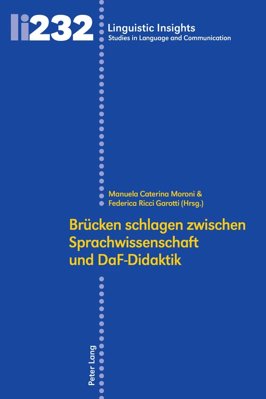 Bruecken schlagen zwischen Sprachwissenschaft und DaF-Didaktik: 232 (Linguistic Insights)