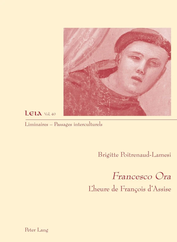 Francesco Ora: L'Heure de François d'Assise: 40 (Liminaires - Passages Interculturels)