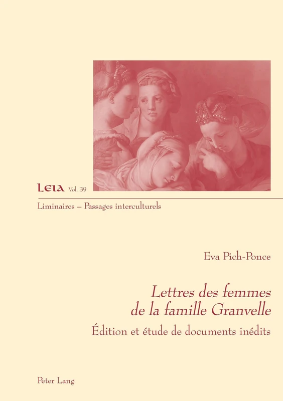 Lettres Des Femmes de la Famille Granvelle: Édition Et Étude de Documents Inédits: 39 (Liminaires - Passages Interculturels)