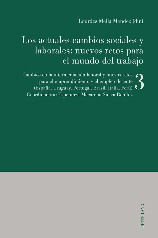 Los actuales cambios sociales y laborales: nuevos retos para el mundo del trabajo: Libro 3: Cambios en la intermediación laboral y nuevos retos para ... Uruguay, Portugal, Brasil, Italia, Perú)