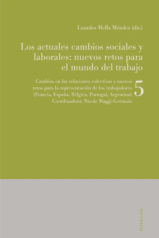 Los actuales cambios sociales y laborales: nuevos retos para el mundo del trabajo: Libro 5: Cambios en las relaciones colectivas y nuevos retos para ... España, Bélgica, Portugal, Argentina)