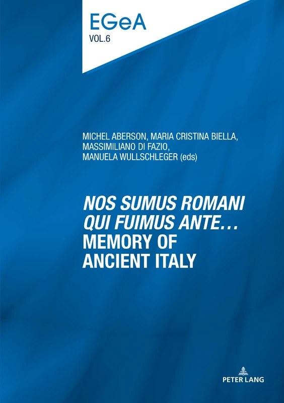 «Nos sumus Romani qui fuimus ante…» Memory of ancient Italy: 6 (Etudes genevoises sur l’Antiquité)