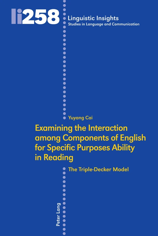 Examining the Interaction among Components of English for Specific Purposes Ability in Reading: The Triple-Decker Model: 258 (Linguistic Insights: Studies in Language and Communication)