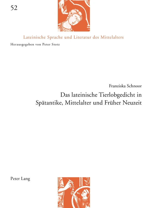 Das lateinische Tierlobgedicht in Spaetantike, Mittelalter und Frueher Neuzeit: 52 (Lateinische Sprache Und Literatur Des Mittelalters)