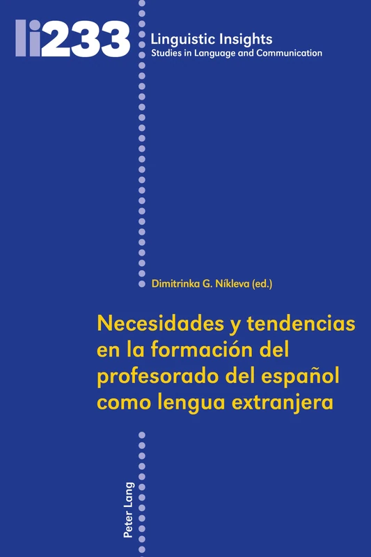 Necesidades y tendencias en la formación del profesorado de español como lengua extranjera: 233 (Linguistic Insights)