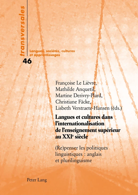 Langues Et Cultures Dans l'Internationalisation de l'Enseignement Supérieur Au Xxie Siècle: (Re)Penser Les Politiques Linguistiques: Anglais Et Plurilinguisme: 46 (Transversales)