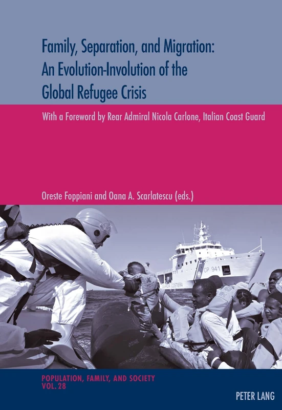 Family, Separation and Migration: An Evolution-Involution of the Global Refugee Crisis: 28 (Population, Famille et Societe - Population, Family, and Society)