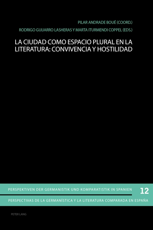 La Ciudad Como Espacio Plural En La Literatura: Convivencia Y Hostilidad: 12 (Perspektiven Der Germanistik Und Komparatistik In Spanien /)