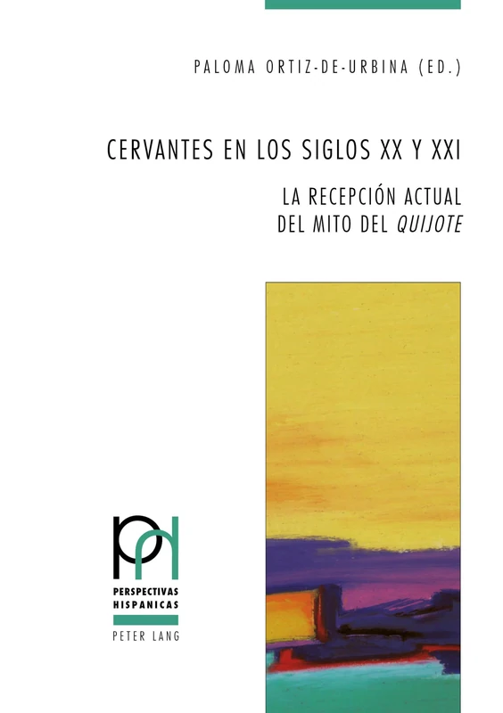 Cervantes en los siglos XX y XXI: La recepción actual del mito del «Quijote»: 43 (Perspectivas Hispanicas) - Image 1