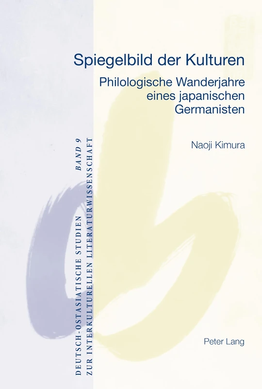 Spiegelbild der Kulturen: Philologische Wanderjahre eines japanischen Germanisten: 9 (Deutsch-Ostasiatische Studien Zur Interkulturellen Literatur)