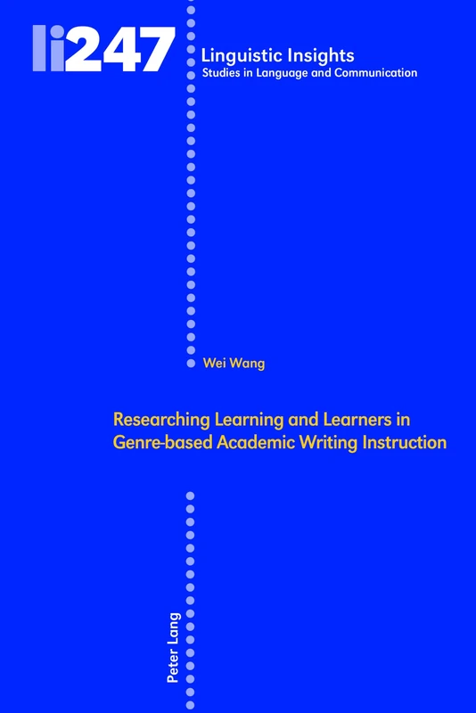 Researching Learning and Learners in Genre-based Academic Writing Instruction: 247 (Linguistic Insights: Studies in Language and Communication)