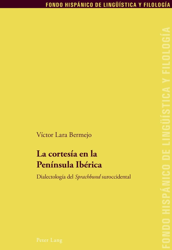 La cortesía en la Península Ibérica: Dialectología del «Sprachbund» Suroccidental: 29 (Fondo Hispánico de Lingueística y Filología)