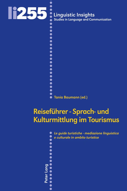 Reiseführer - Sprach- und Kulturmittlung im Tourismus / Le guide turistiche - mediazione linguistica e culturale in ambito turistico: 255 (Linguistic Insights)