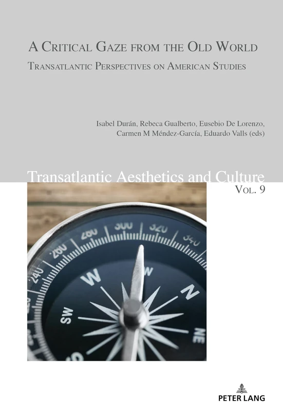 A Critical Gaze from the Old World: Transatlantic Perspectives on American Studies: 9 (Transatlantic Aesthetics and Culture)