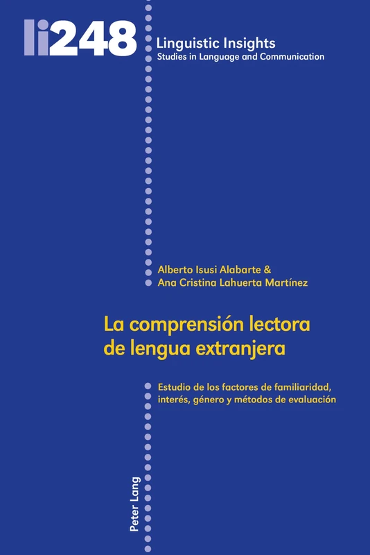 La comprensión lectora de lengua extranjera: Estudio de los factores de familiaridad, interés, género y métodos de evaluación: 248 (Linguistic Insights)