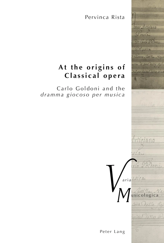 At the origins of Classical opera: Carlo Goldoni and the «dramma giocoso per musica»: 24 (Varia Musicologica)