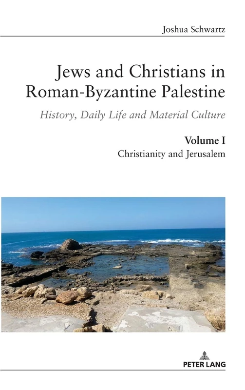 Jews and Christians in Roman-Byzantine Palestine (Vol. 1): History, Daily Life and Material Culture
