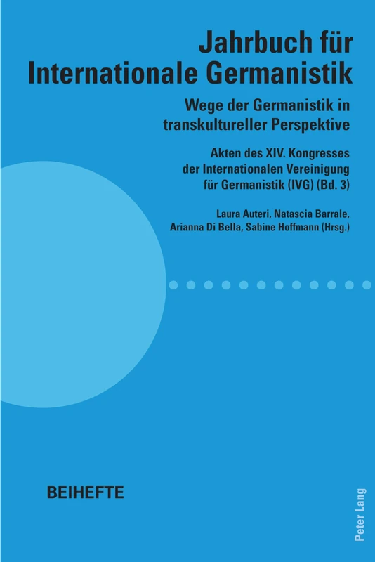 Wege der Germanistik in transkultureller Perspektive: Akten des XIV. Kongresses der Internationalen Vereinigung fuer Germanistik (IVG) (Bd. 3) - Jahrbuch fuer Internationale Germanistik - Beihefte
