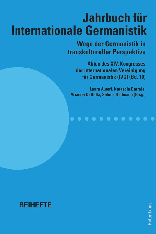 Wege der Germanistik in transkultureller Perspektive: Akten des XIV. Kongresses der Internationalen Vereinigung fuer Germanistik (IVG) (Bd. 10) - Jahrbuch fuer Internationale Germanistik - Beihefte