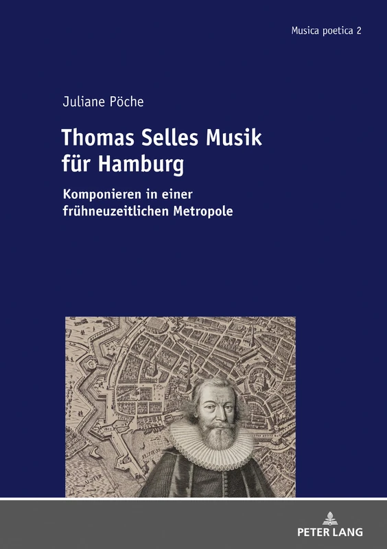 Thomas Selles Musik für Hamburg: Komponieren in einer fruehneuzeitlichen Metropole: 2 (Musica Poetica)
