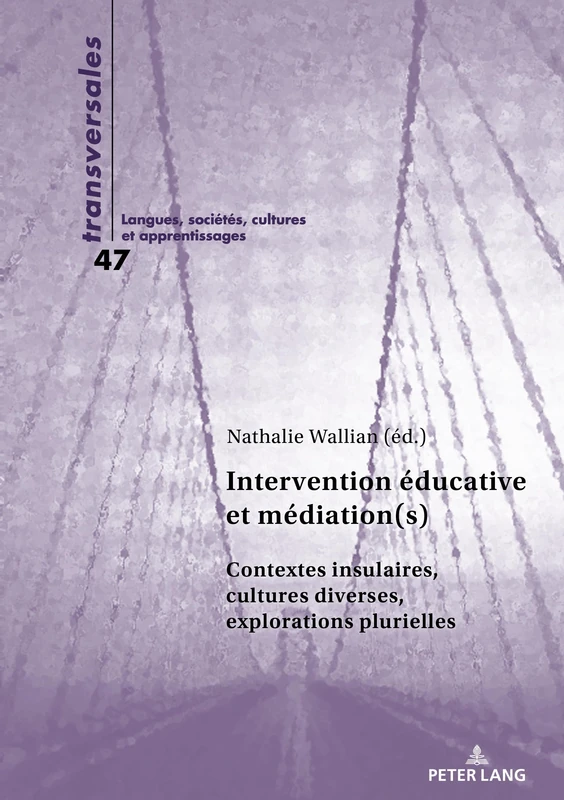 Intervention éducative et médiation(s): Contextes insulaires, cultures diverses, explorations plurielles: 47 (Transversales)
