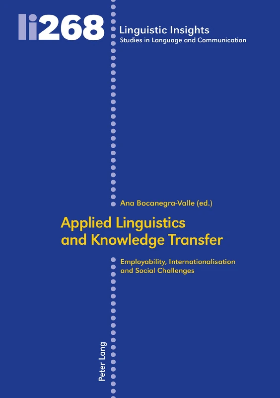 Applied Linguistics and Knowledge Transfer: Employability, Internationalisation and Social Challenges: 268 (Linguistic Insights: Studies in Language and Communication)