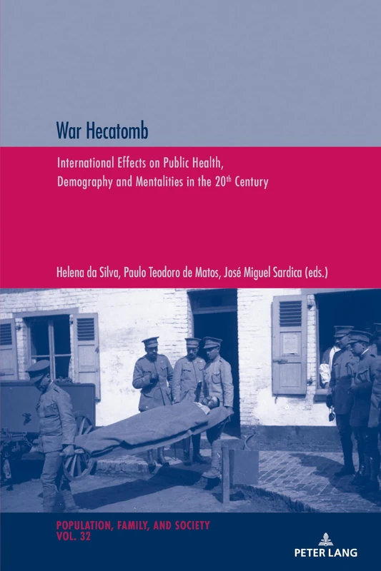 War Hecatomb: International Effects on Public Health, Demography and Mentalities in the 20th Century: 32 (Population, Famille et Societe - Population, Family, and Society)