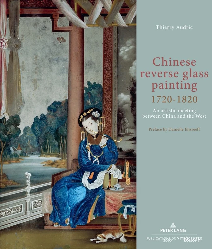 Chinese reverse glass painting 1720-1820: An artistic meeting between China and the West. Preface by Danielle Elisseeff
