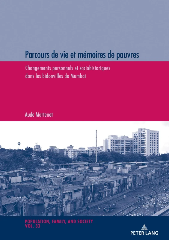 Parcours de Vie Et Mémoires de Pauvres: Changements Personnels Et Sociohistoriques Dans Les Bidonvilles de Mumbai: 33 (Population, Famille Et Société / Population, Family, and Soc) - Image 1